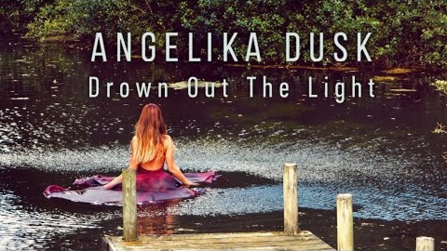 Angelika Dusk - Drown Out The Light - Official Music Video