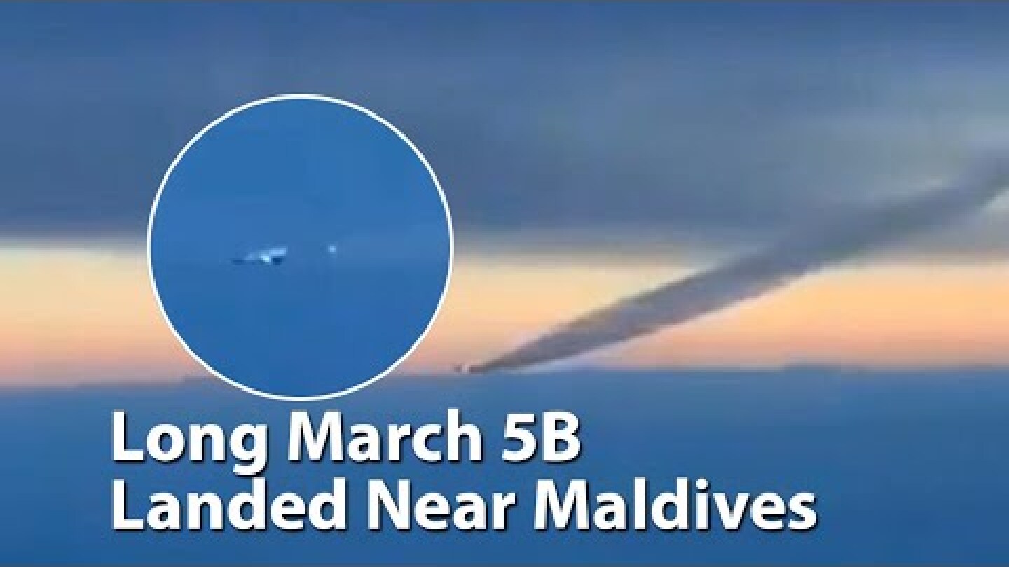 Long March 5B | China Says Debris From Its Rocket Landed Near Maldives