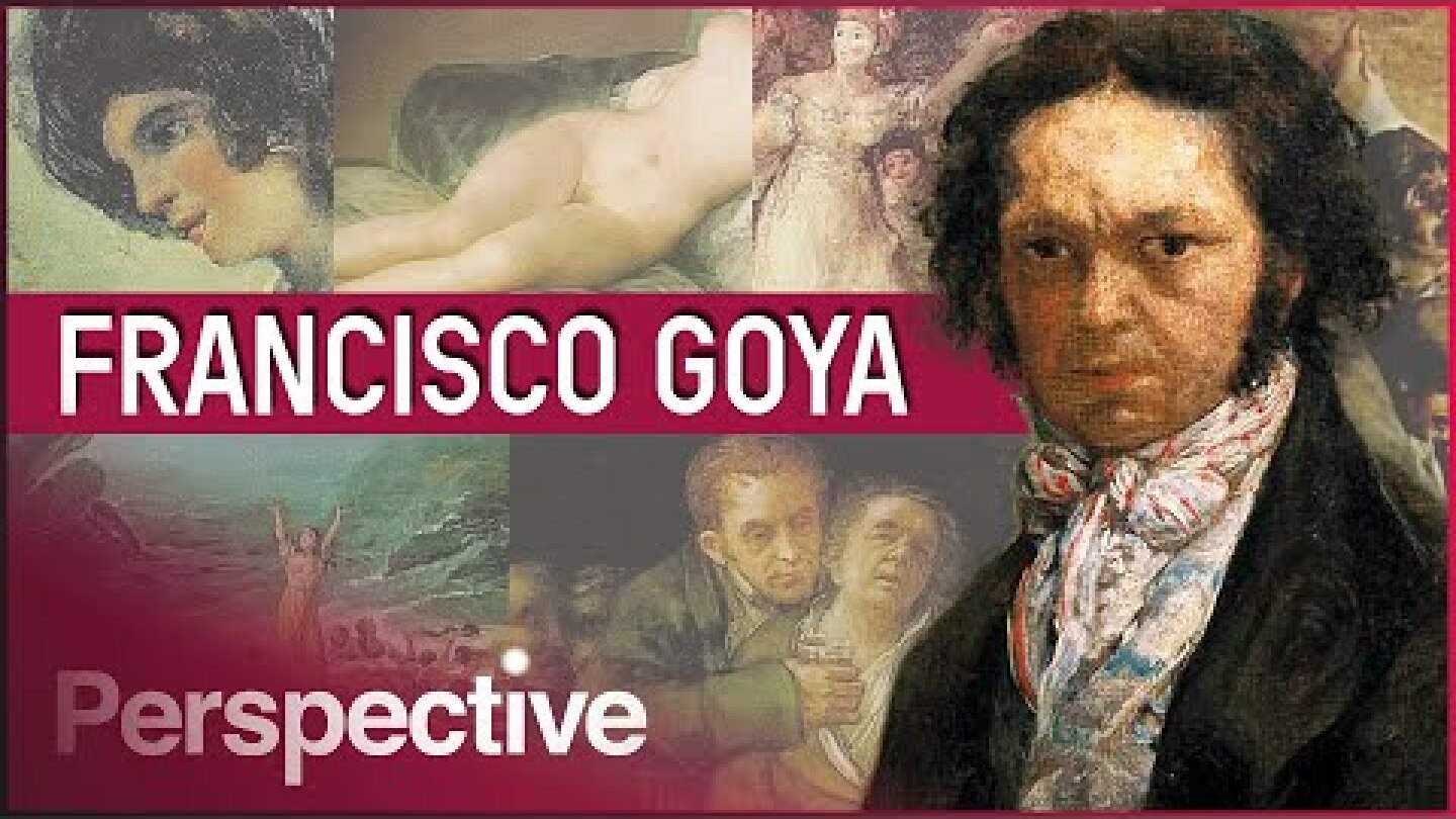 Goya: The Romantic Pioneer Whose Paintings Took A Dark Turn | The Great Artists | Perspective