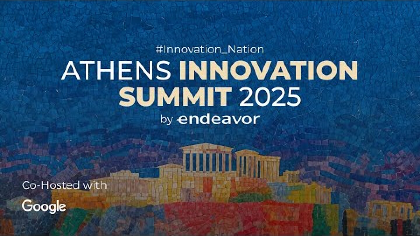 Athens Innovation Summit by Endeavor 2025 - Live Stream