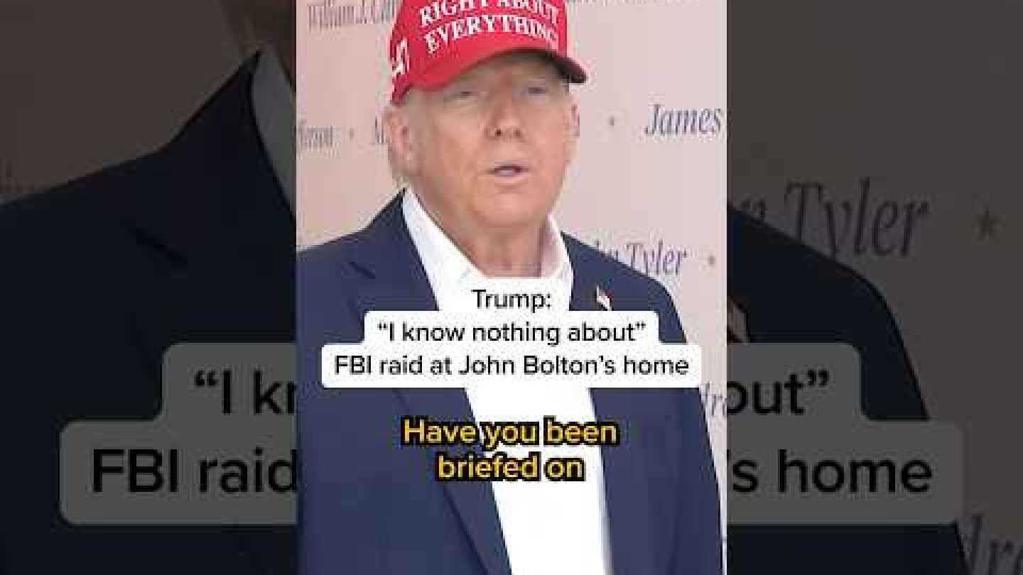 Trump: 'I know nothing about' FBI raid at John Bolton's home