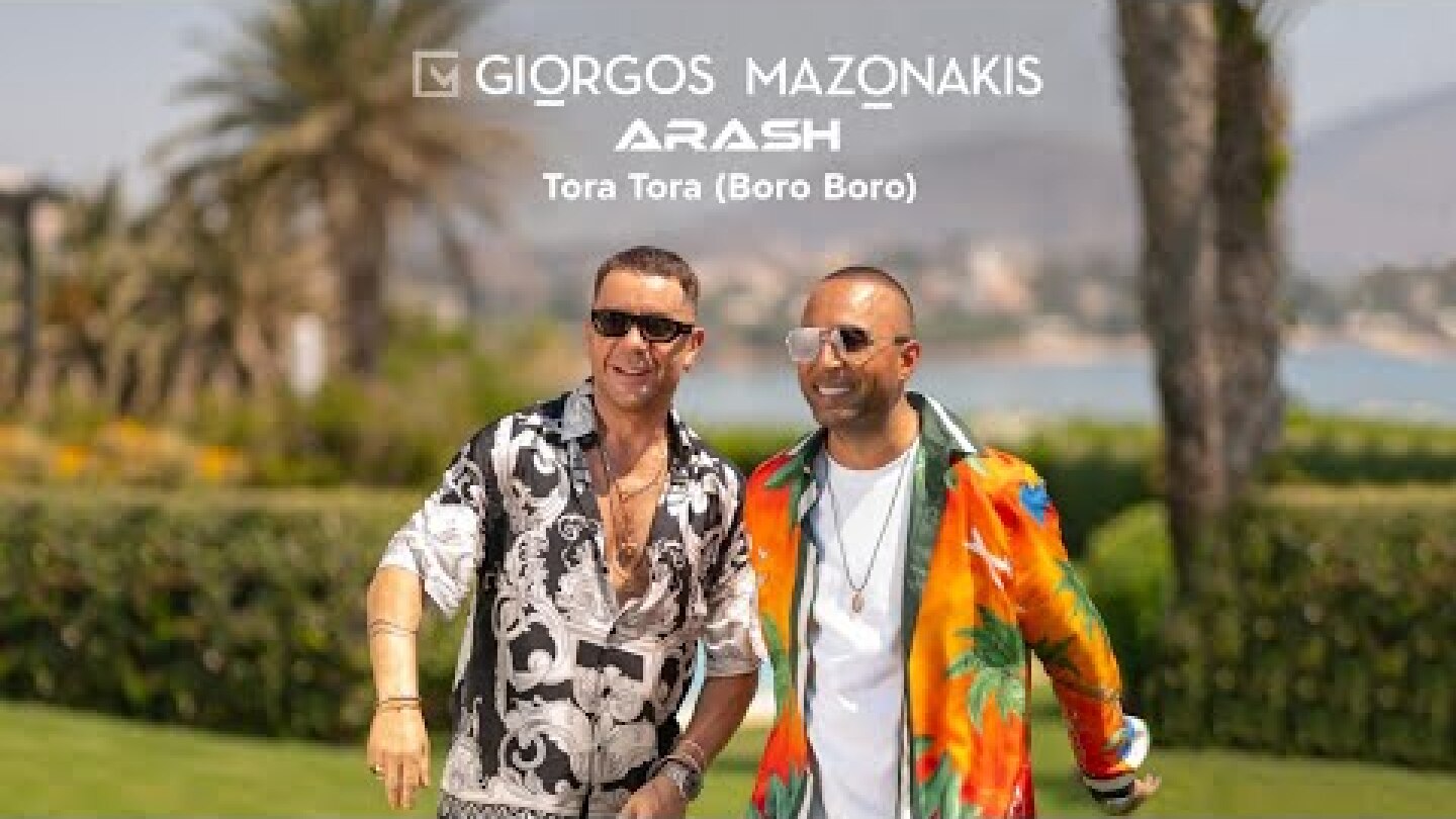 Giorgos Mazonakis, Arash - Tora Tora (Boro Boro) | Official Music Video