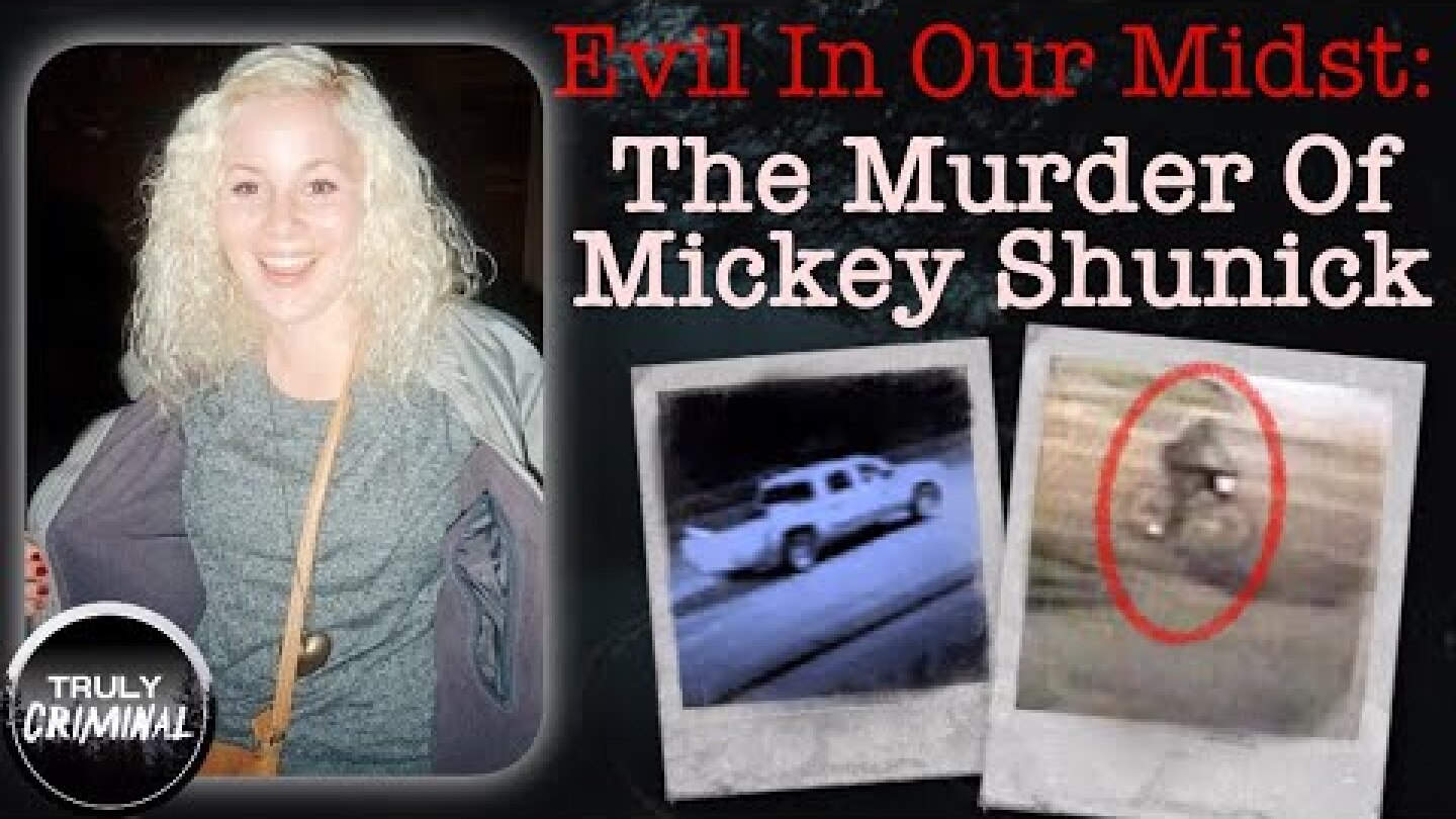 Evil In Our Midst: The Murder of Mickey Shunick