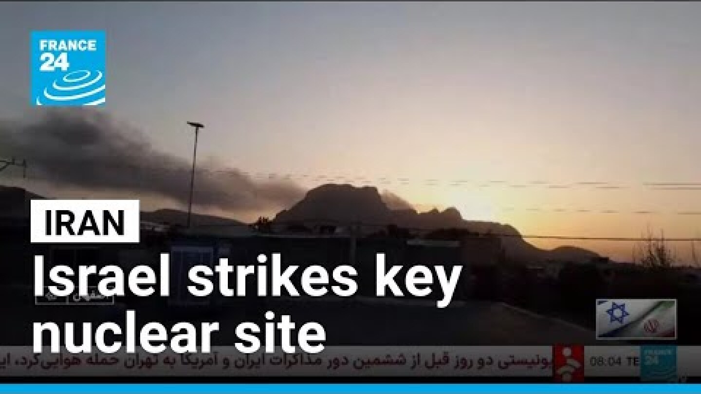 Iran: Israel strikes key nuclear site of Isfahan, authorities report no hazardous leak • FRANCE 24