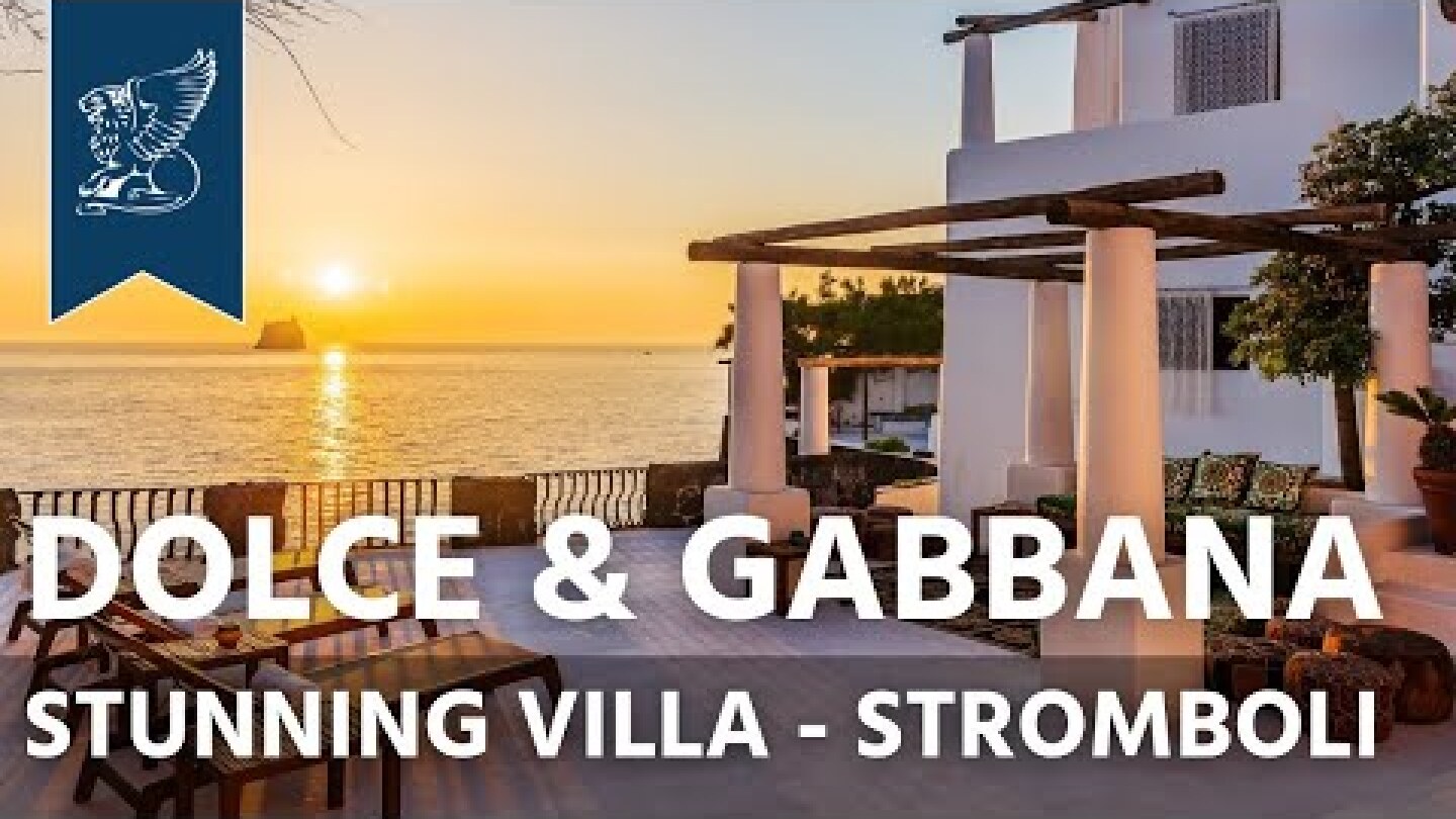 Stunning villa of Domenico Dolce and Stefano Gabbana in Stromboli