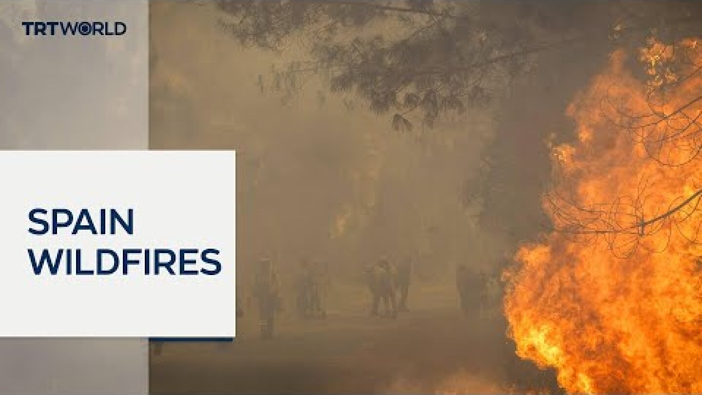 Fires ravage Spain as PM warns 'difficult hours ahead'