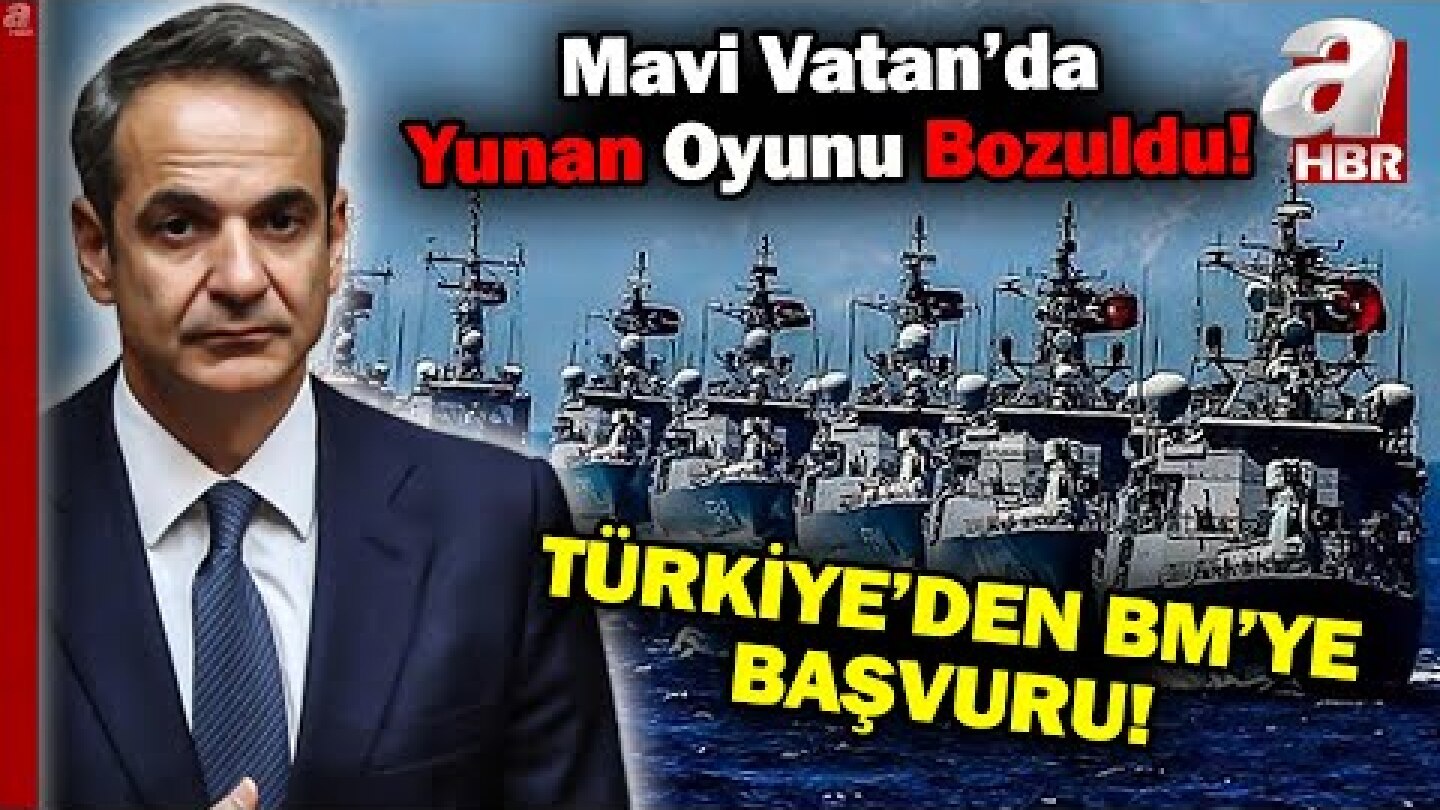 YUNAN OYUNU BOZULDU! Türkiye Denizlerdeki Hakları İçin BM'ye Başvurdu! | A Haber