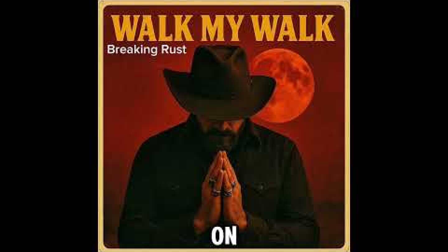 Breaking Rust - Walk My Walk ( Official Audio )