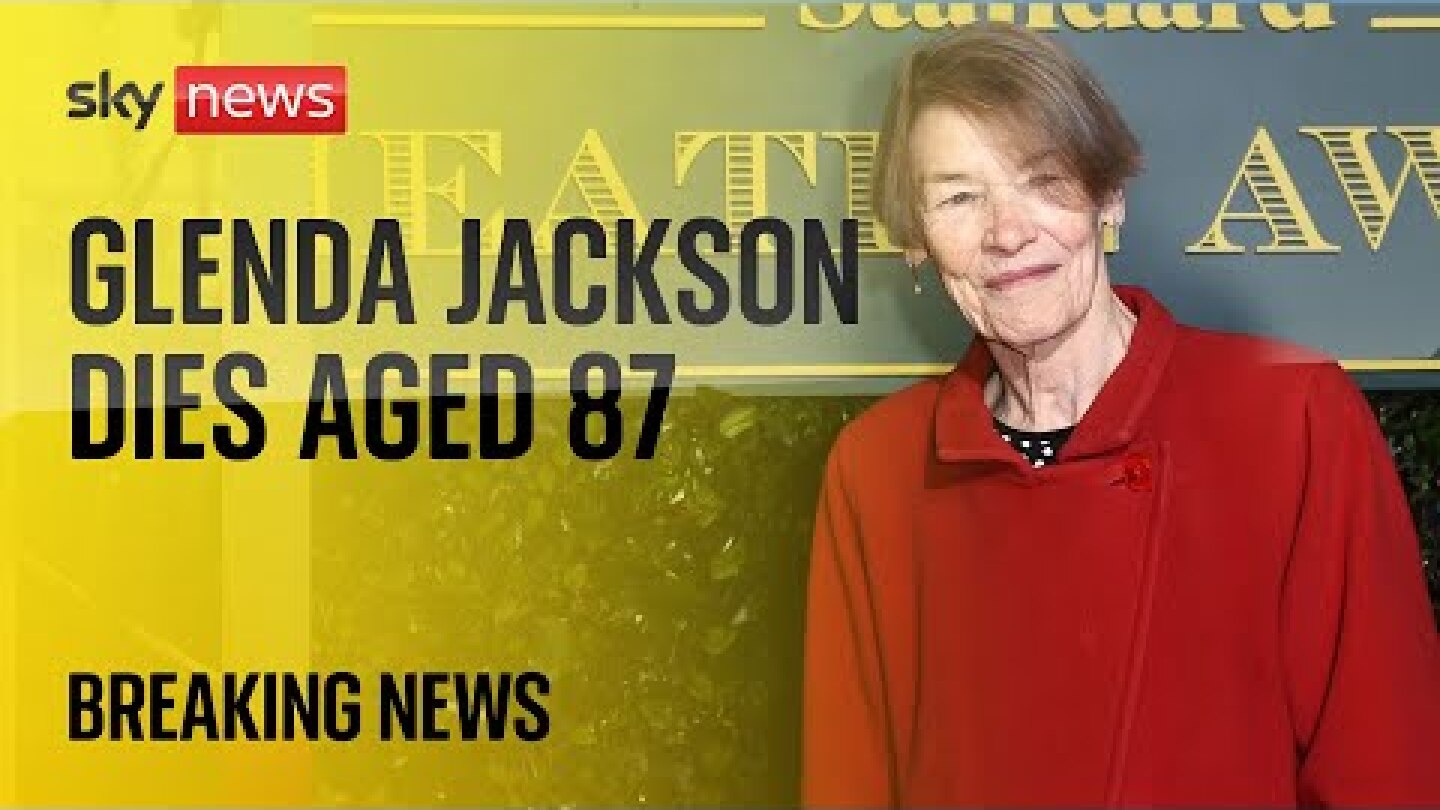 Oscar-winning actress and former Labour MP Glenda Jackson dies aged 87