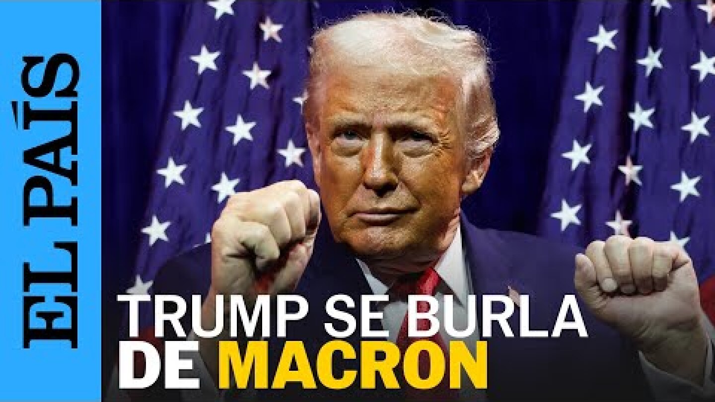 TRUMP se burla de MACRON y de atletas trans: “¡Me encantaría hacer lo que tú quieras!"  | EL PAÍS