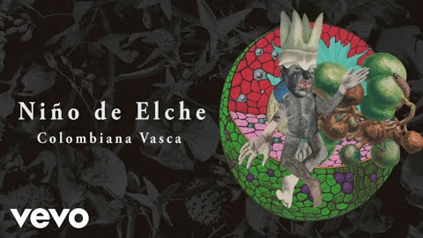Niño de Elche - Colombiana Vasca (Audio) ft. Maialen Lujanbio, Beñat Achiary