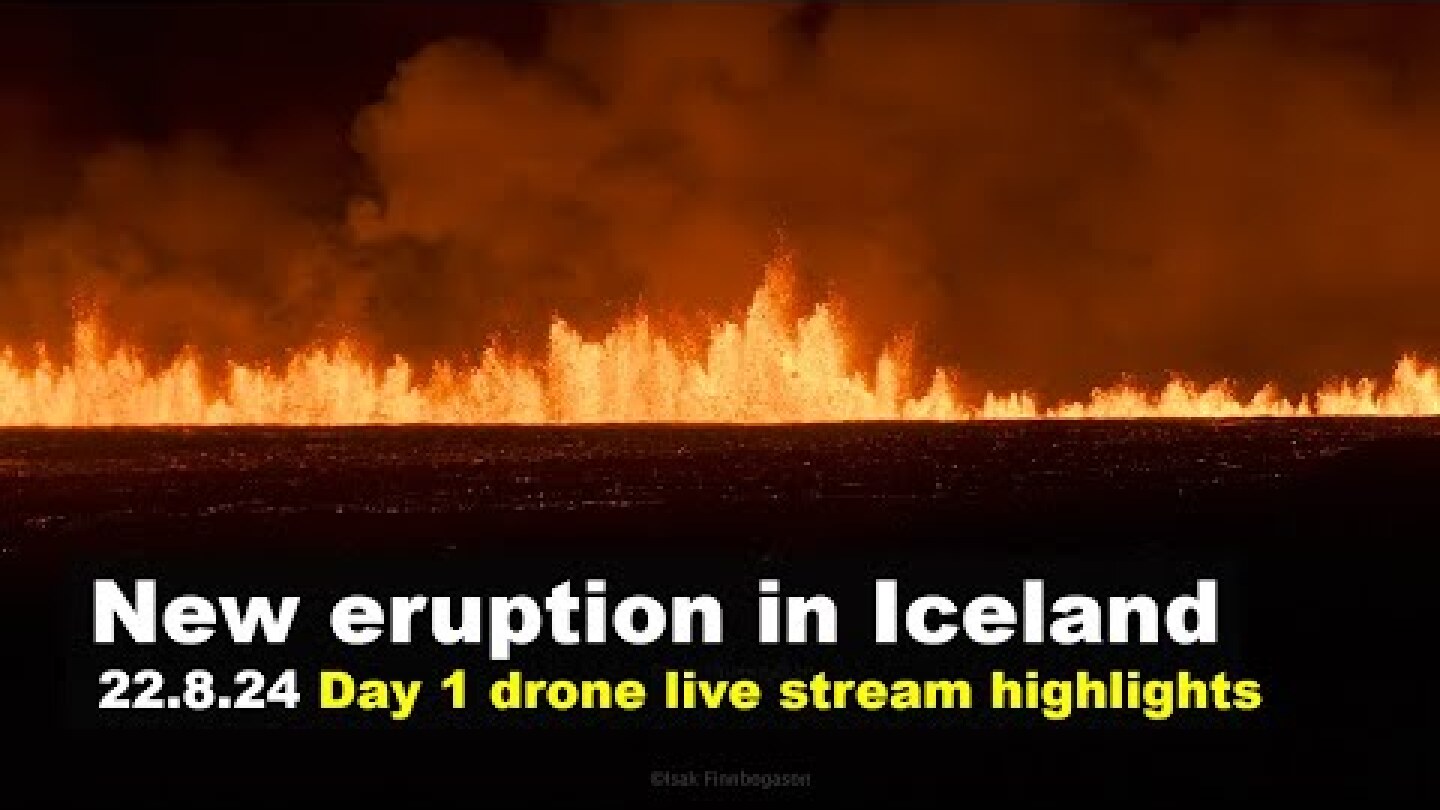 22.8.24 New drone footage from the volcano eruption in Iceland, live stream highlights