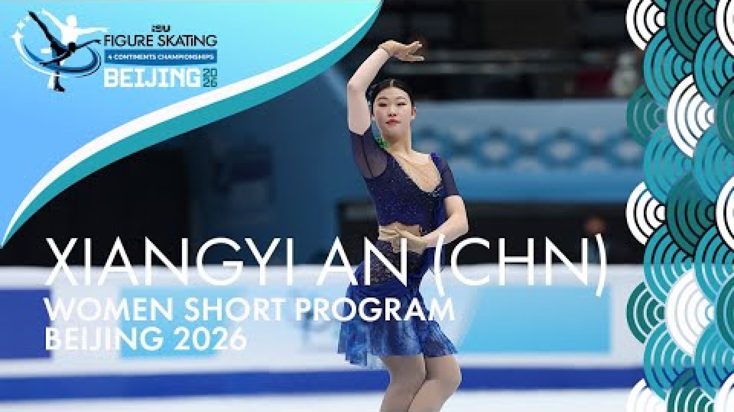 Xiangyi AN (CHN) | Women Short Program | Four Continents Champs | Beijing 2026 | #FigureSkating