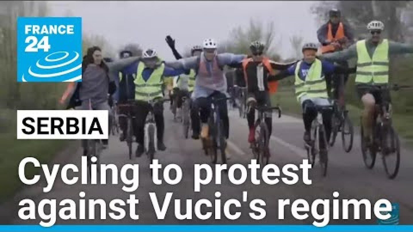 Students cycle from Serbia to Strasbourg to demand justice against Vucic’s regime • FRANCE 24
