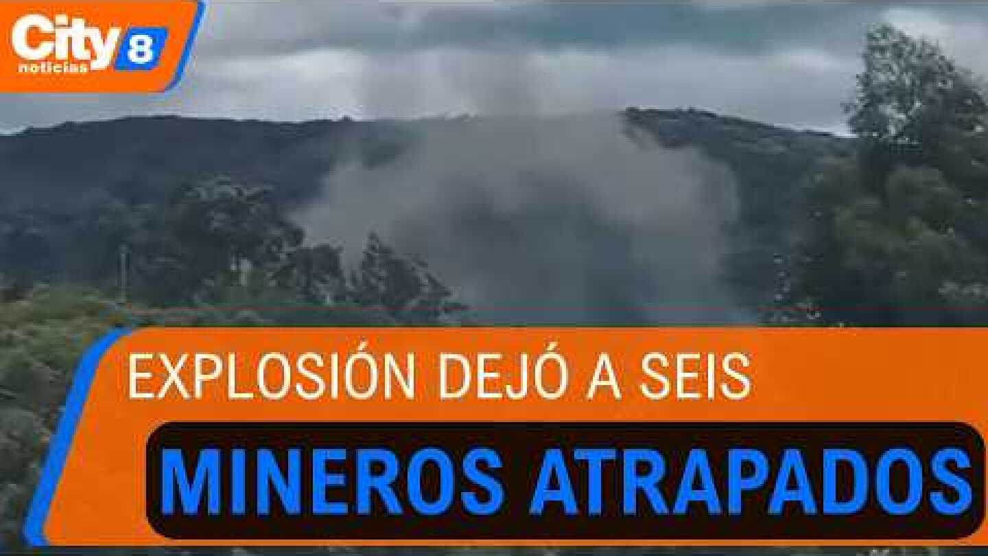 Explosión en mina de Sutatausa deja seis trabajadores atrapados| CityTv