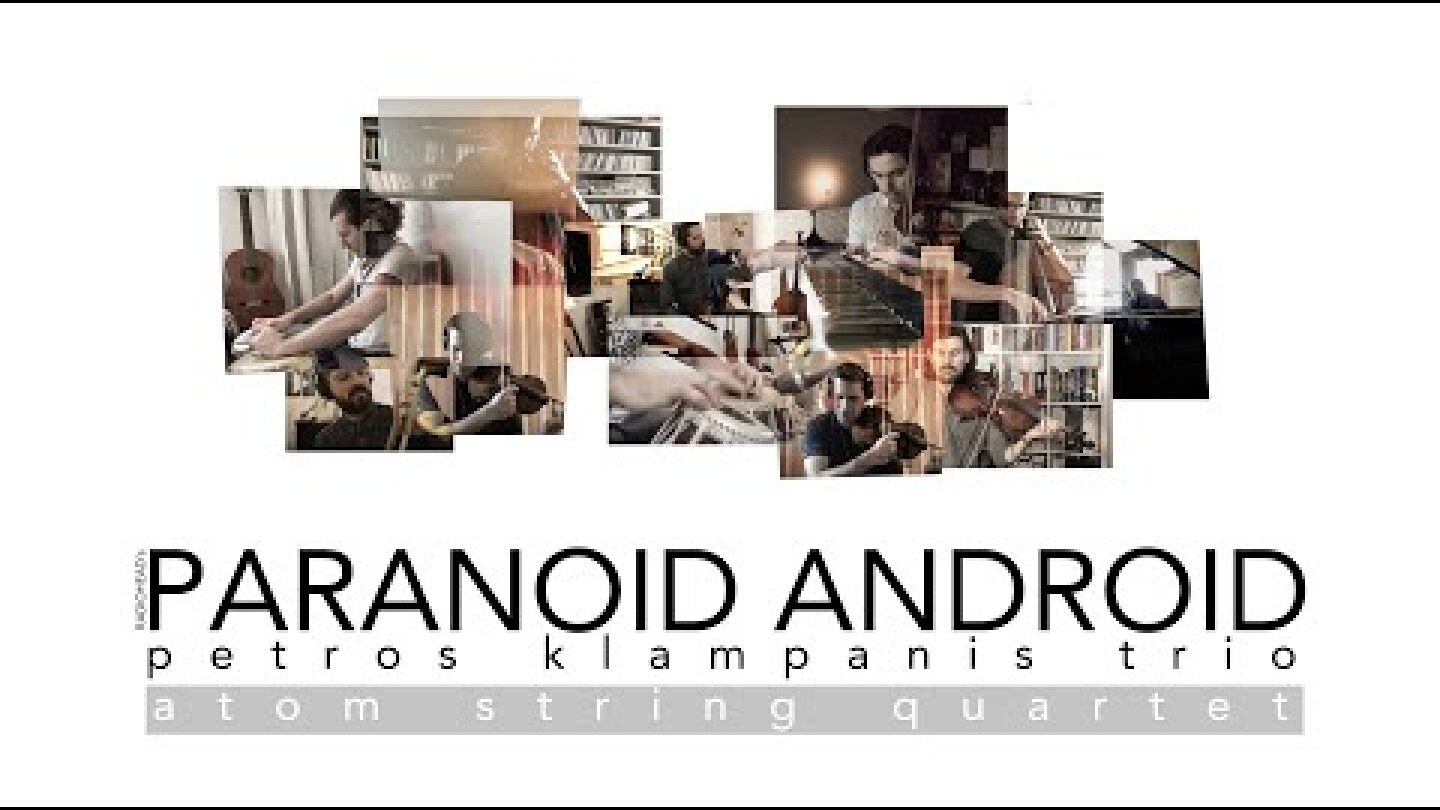 PARANOID ANDROID by Radiohead | Petros Klampanis trio & Atom String Quartet