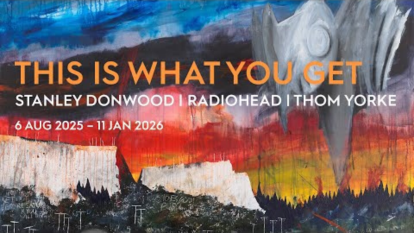This Is What You Get: Stanley Donwood, Radiohead, Thom Yorke exhibition – opens 6 Aug 2025