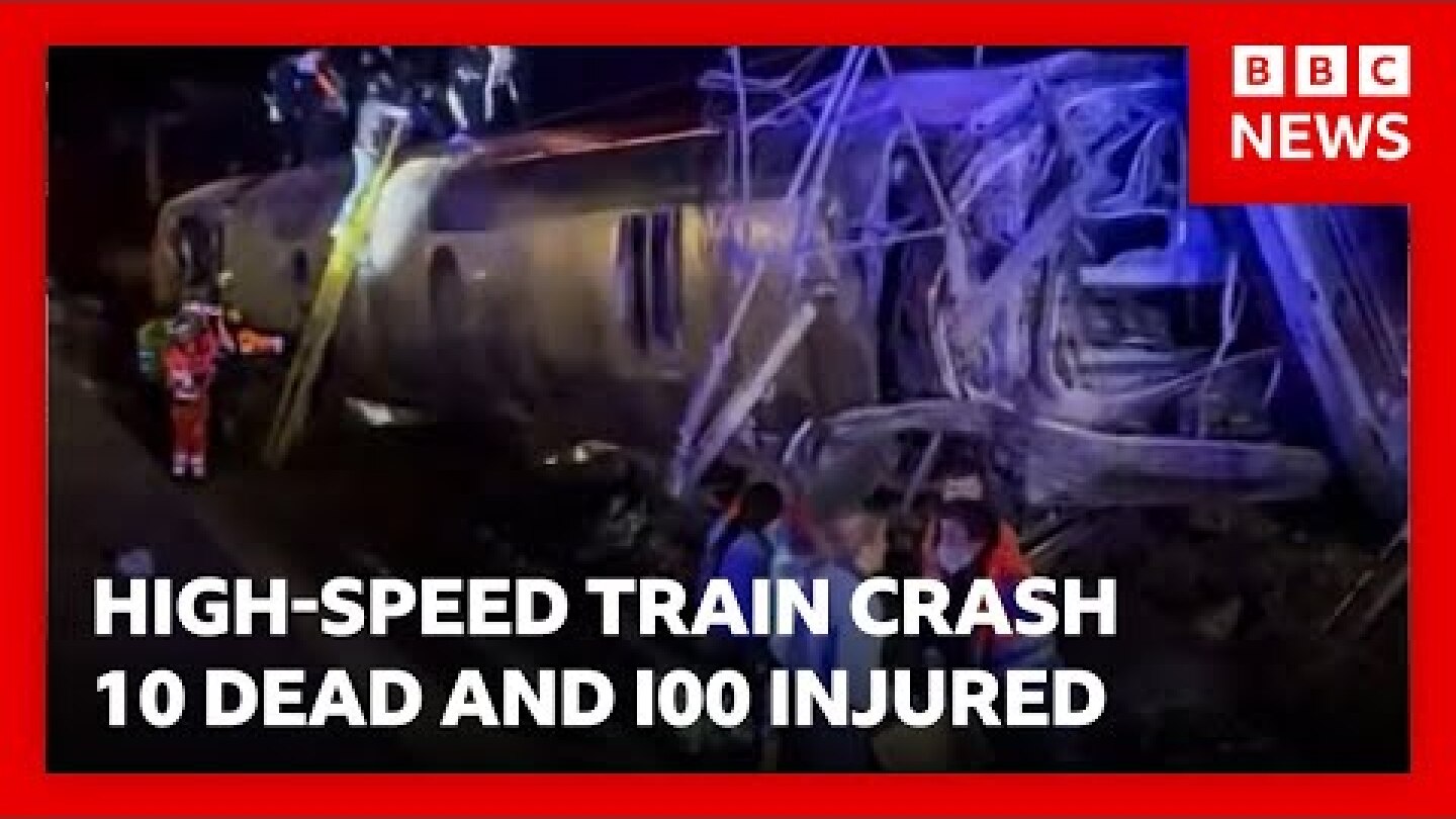 BREAKING: Two high-speed trains crash in Spain - at least 10 dead and 100 injured | BBC News