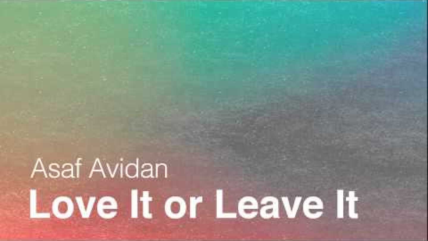 Asaf Avidan // Love it or Leave it