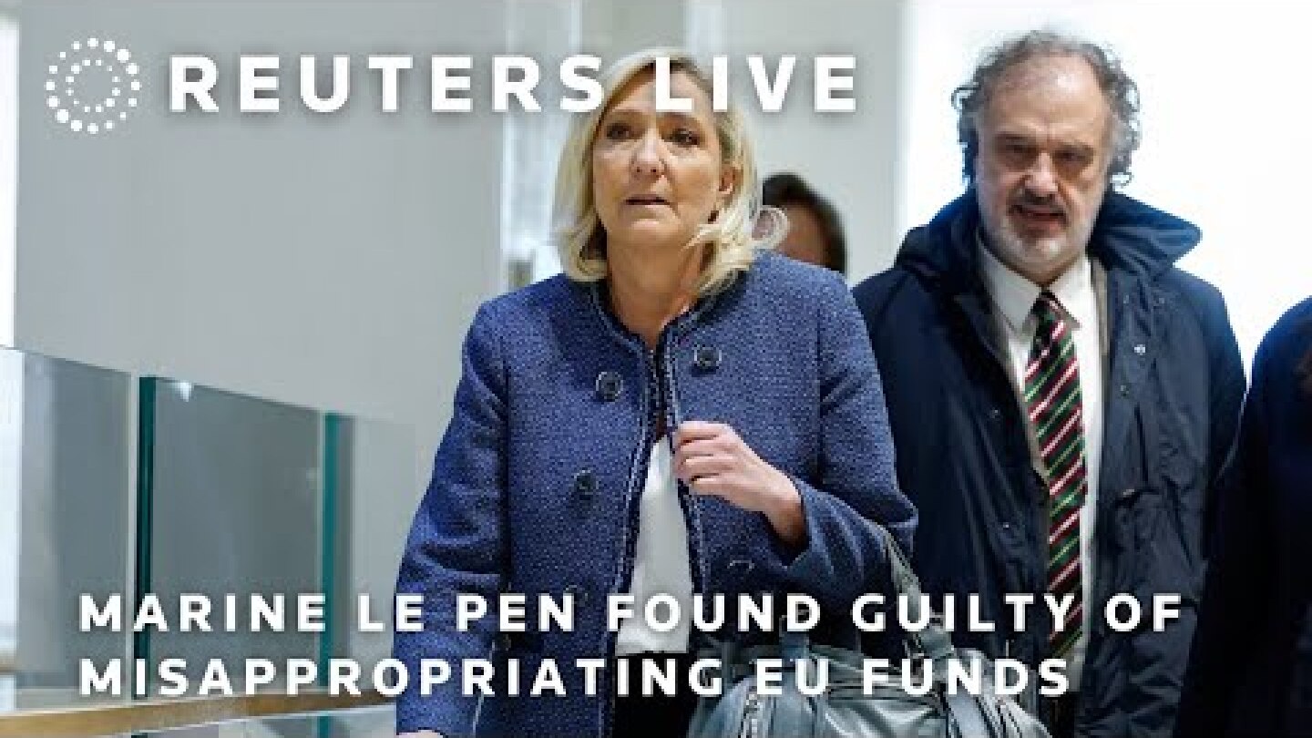 LIVE: French far-right leader Marine Le Pen found guilty of misappropriating EU funds