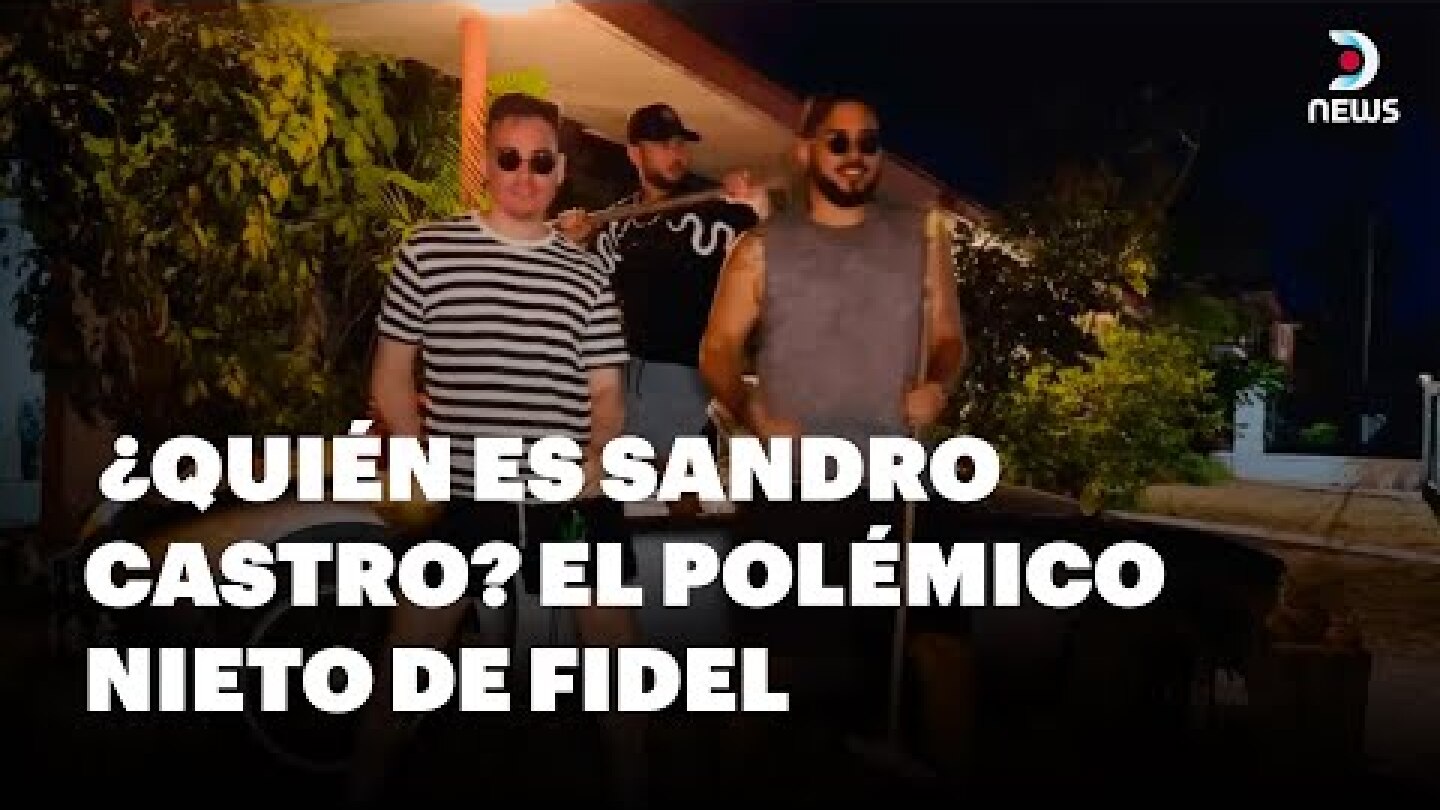 🔥 ¿Quién es Sandro Castro? El polémico nieto de Fidel que indigna a Cuba | DNews