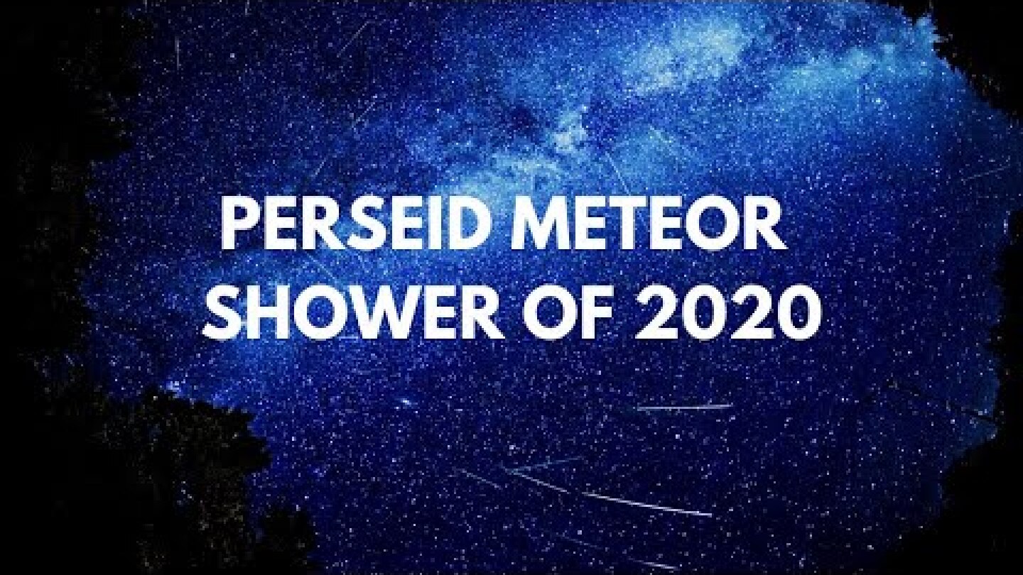 How To Watch The Perseid Meteor Shower Of August 2020?