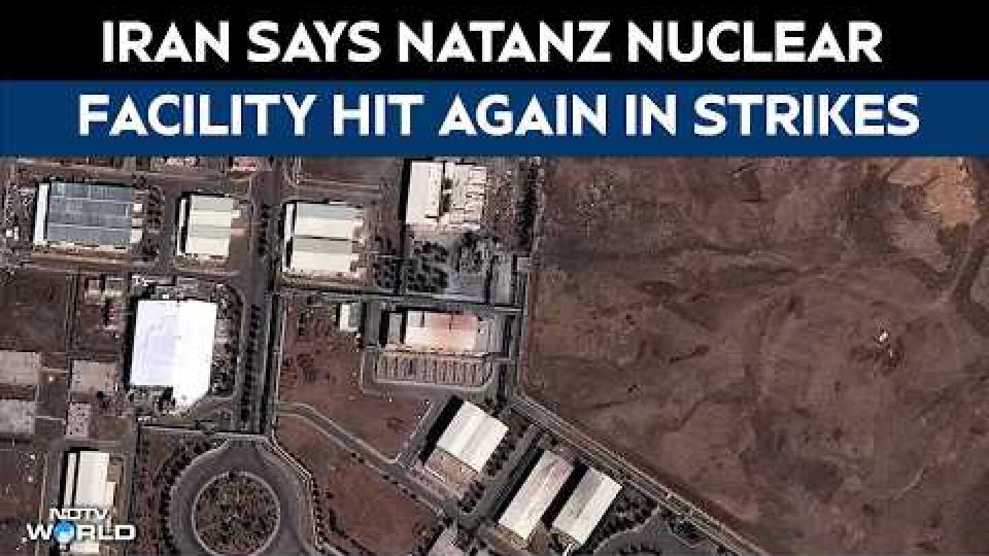US Iran War News | Iran Says Natanz Nuclear Facility Hit Again In Strikes, No Leak Reported