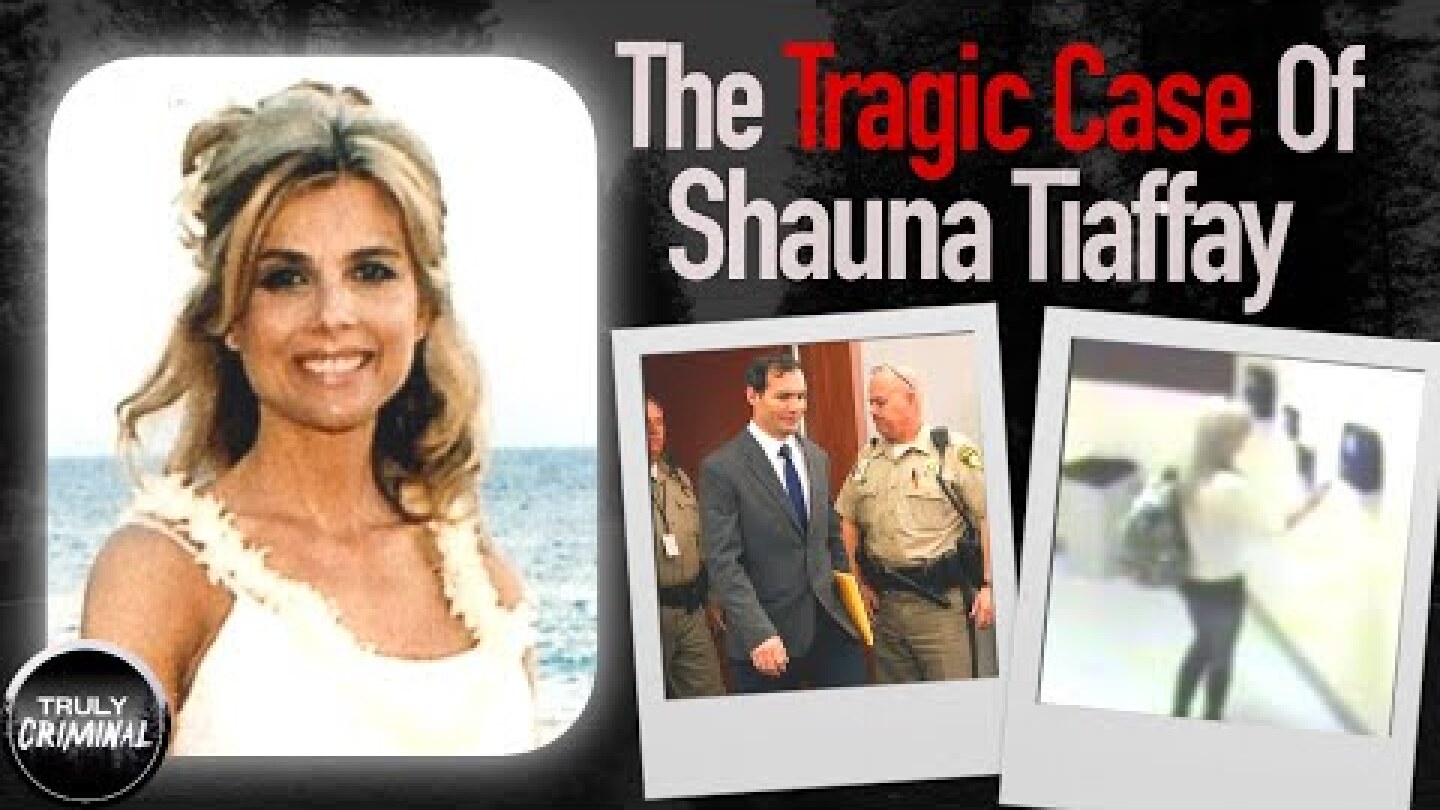 The Tragic Case Of Shauna Tiaffay