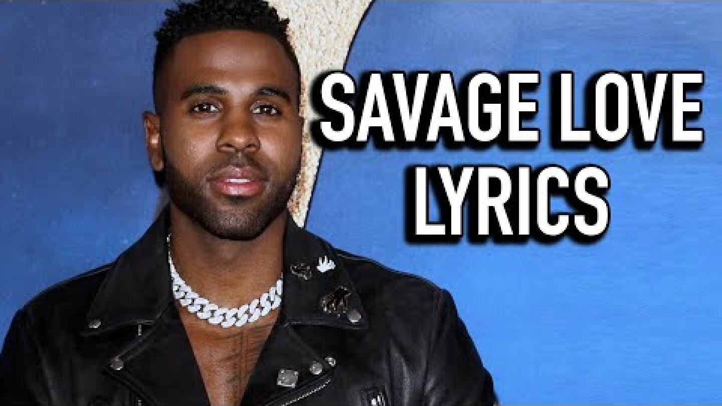 Jason Derulo - Savage Love (Lyrics) [Jawsh 685 Laxed Siren Beat]