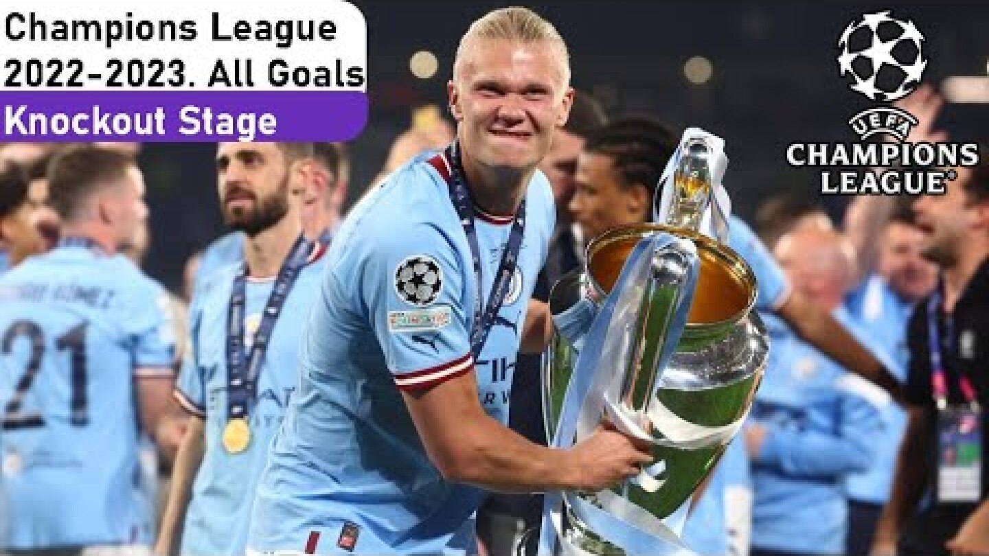 Champions League 2022 - 2023. Knockout stage. All Goals