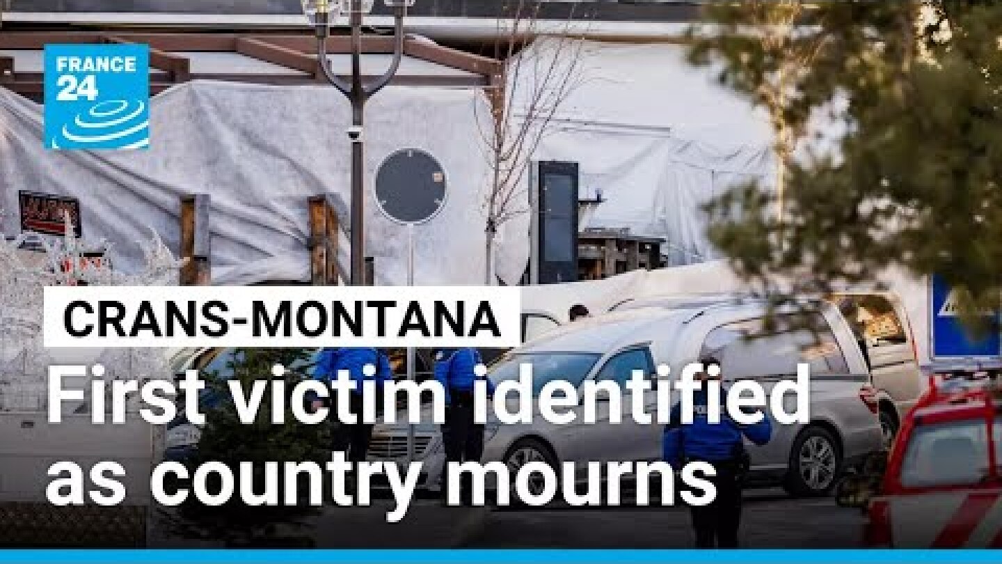 First victim of Crans-Montana fire identified as investigations continue • FRANCE 24 English