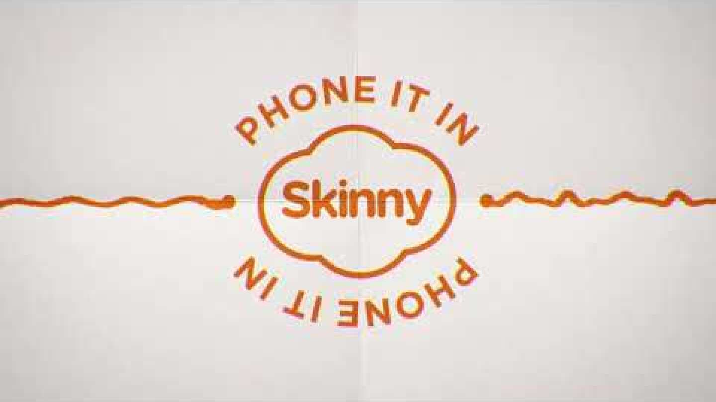 Skinny / Phone it in