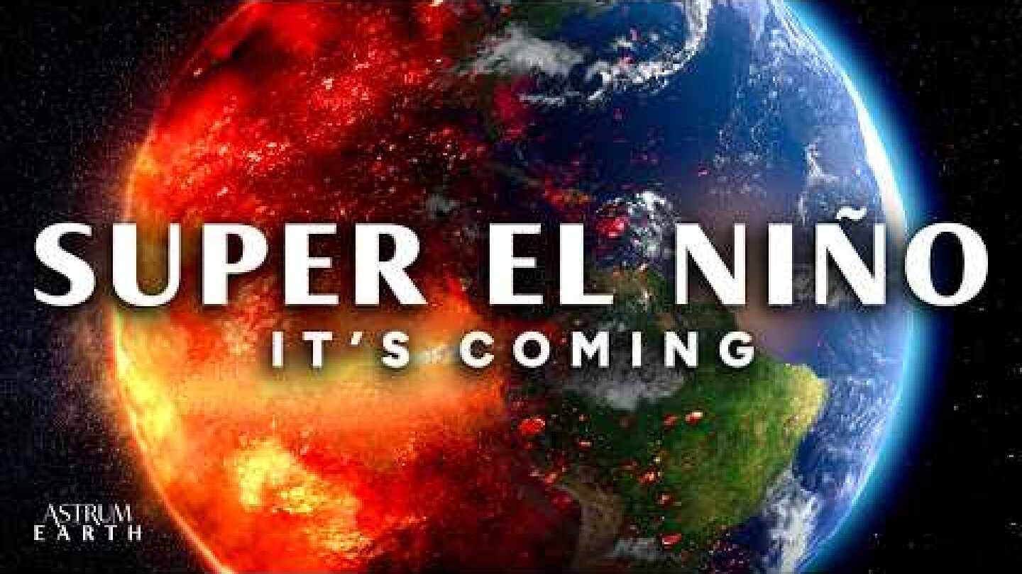 A Super El Niño Is Coming in 2026