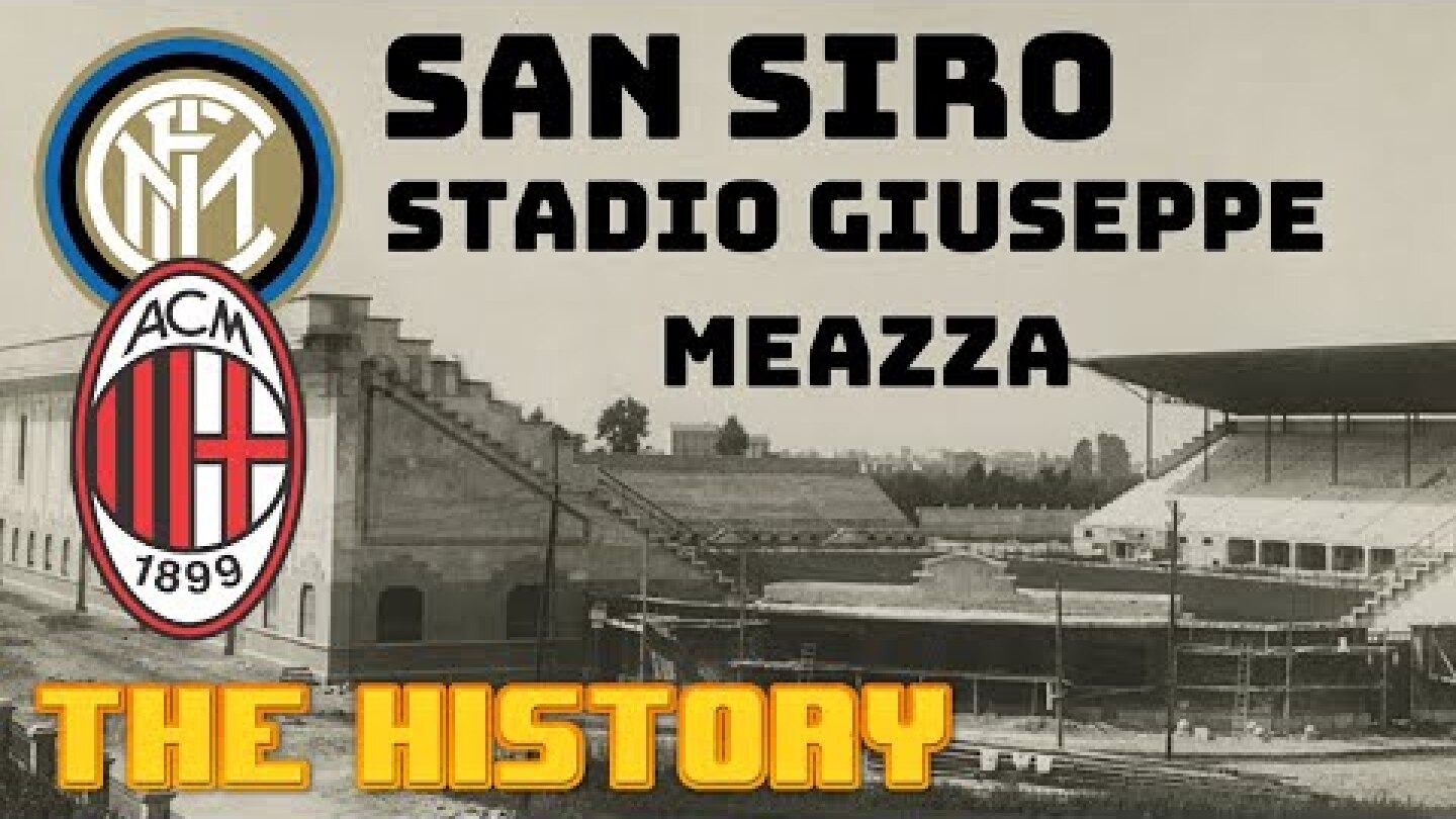 SAN SIRO - STADIO GIUSEPPE MEAZZA - THE HISTORY