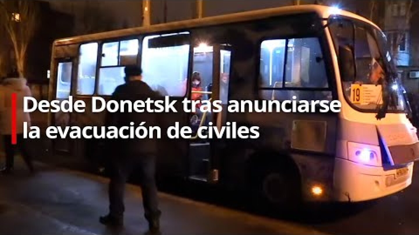 🔴 EN VIVO desde Donetsk tras anunciarse la evacuación de civiles