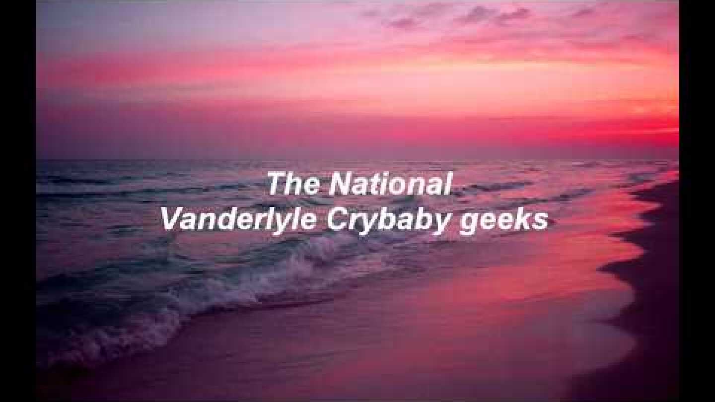 The National - Vanderlyle Crybaby geeks (Sub. Español)