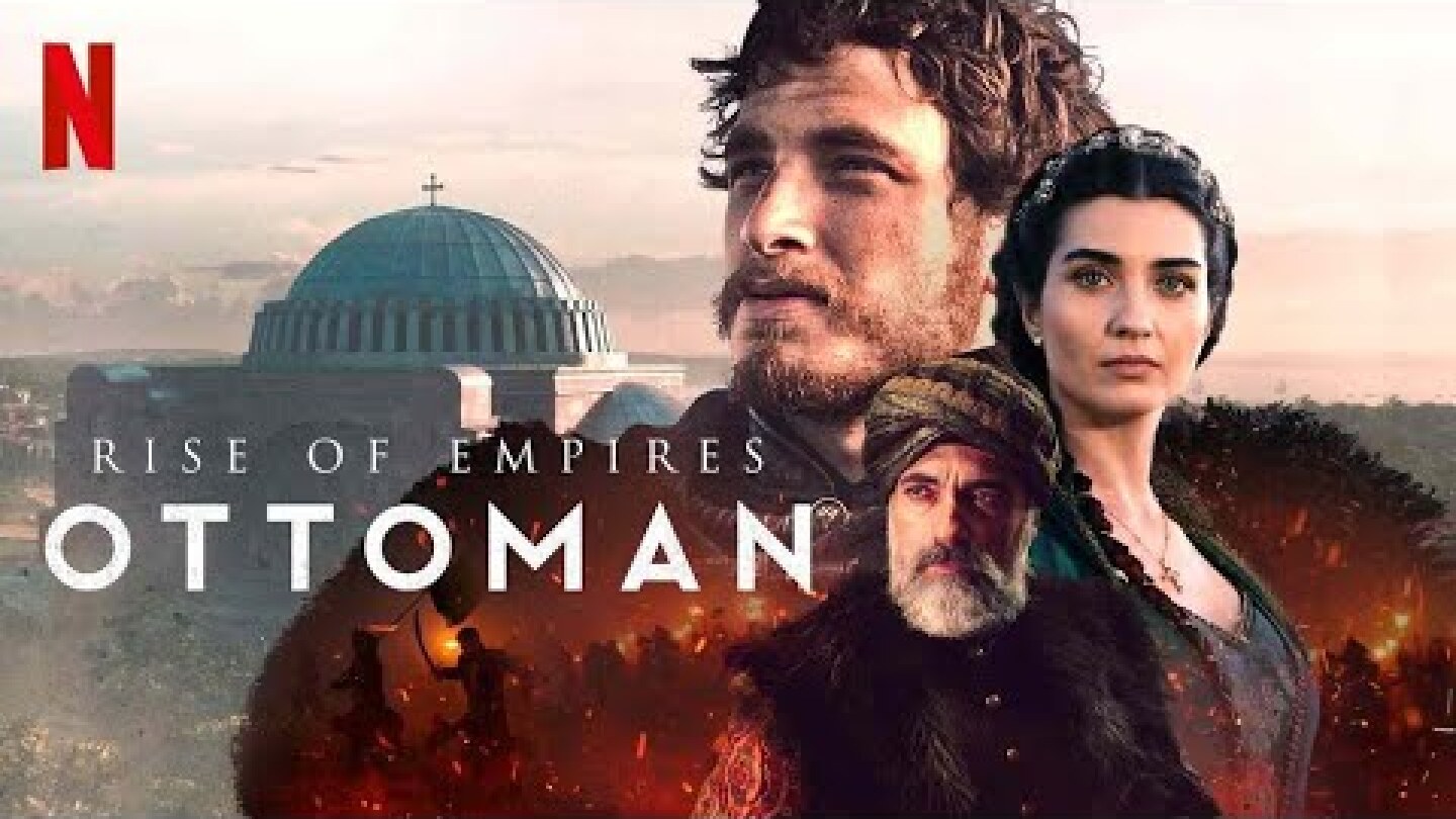 Rise of Empires: Ottoman Netflix Tv Series Trailer (English)