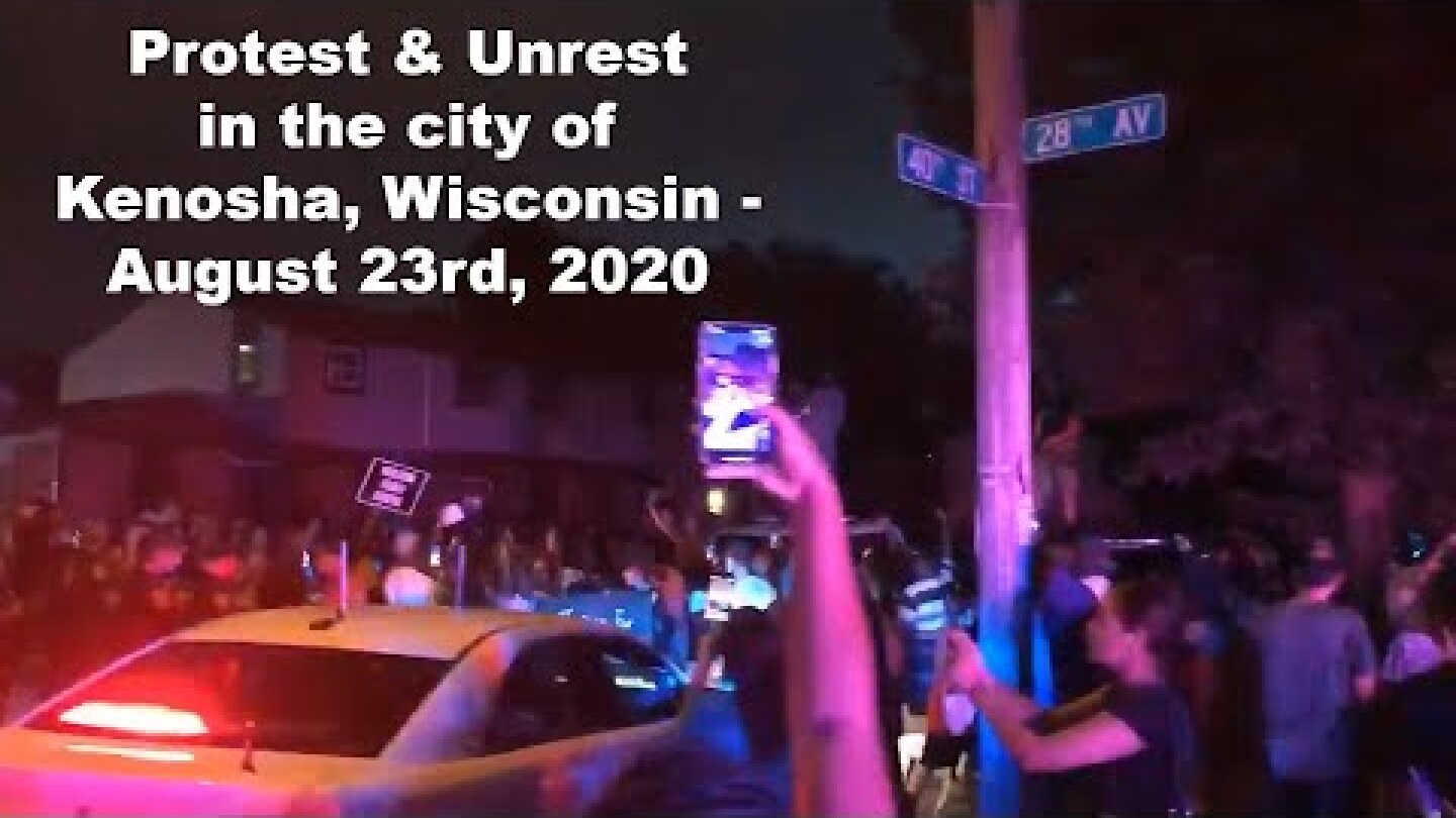 Compilation of Protest & Unrest (Part 1) in the city of Kenosha, Wisconsin - August 23rd 2020