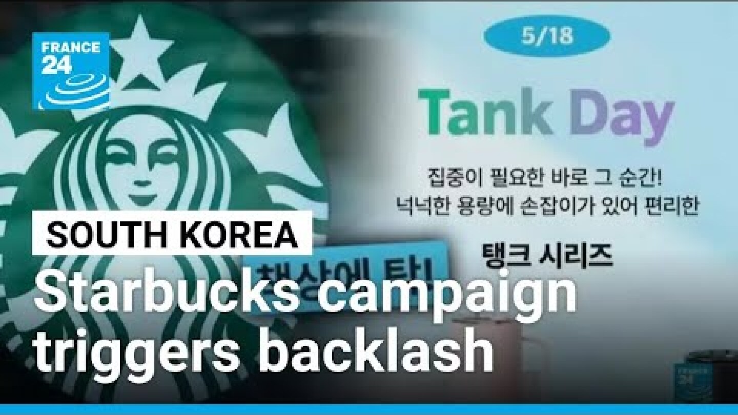 Starbucks faces South Korean backlash following campaign echoing 1987 massacre • FRANCE 24 English