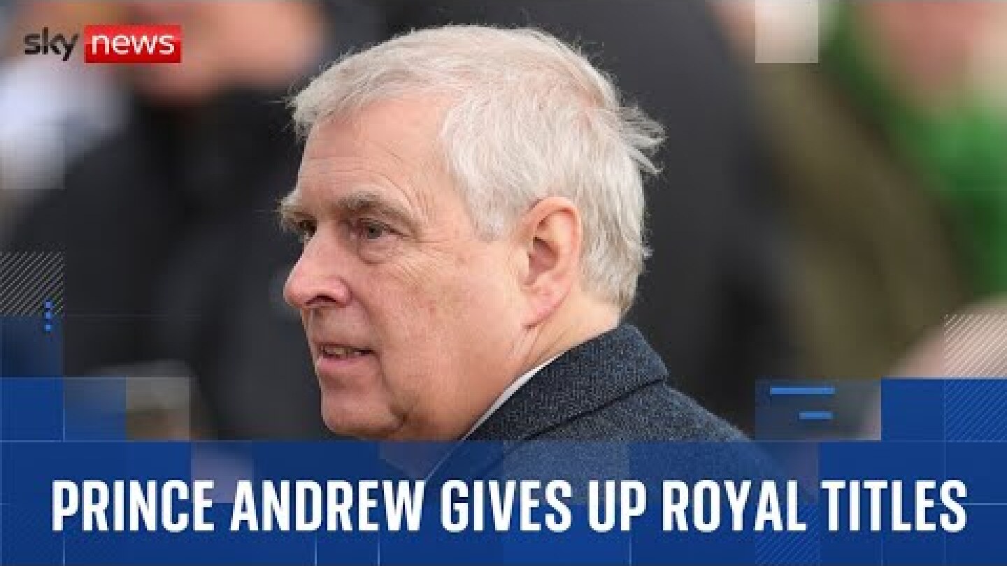 Prince Andrew to give up all his titles and honours