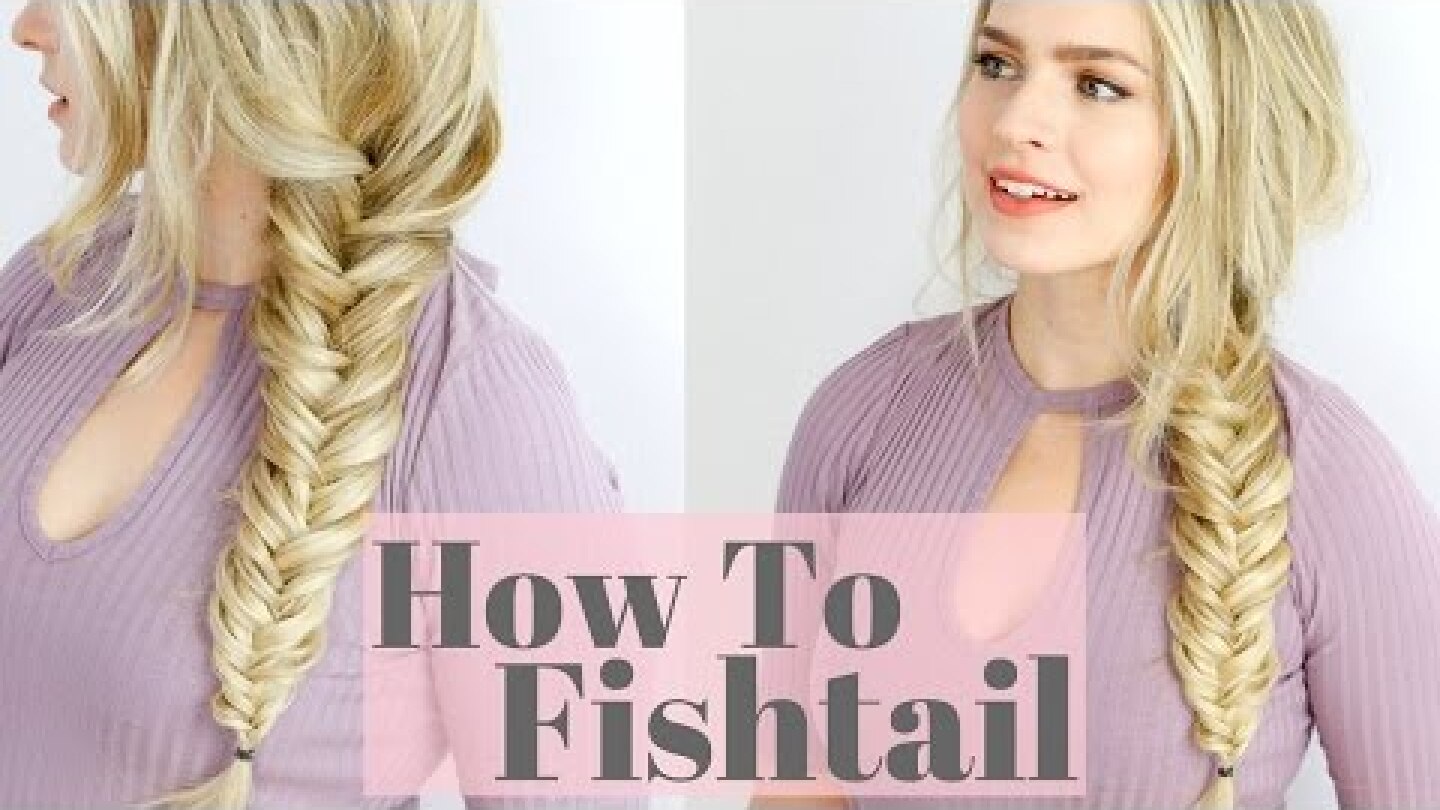 How to Fishtail Braid - Beginner Friendly Hair Tutorial