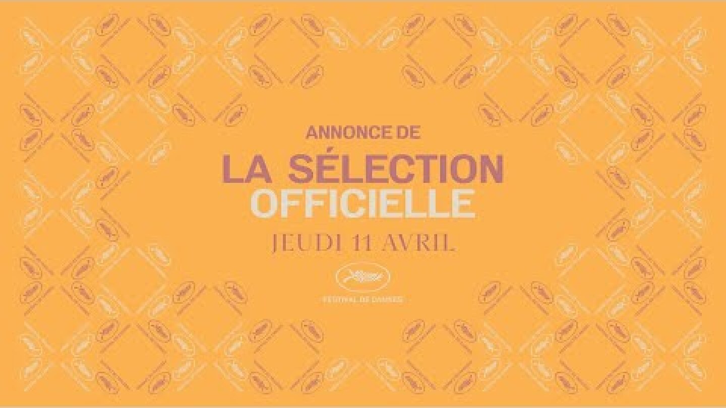 Festival de Cannes – Annonce de la Sélection officielle 2024