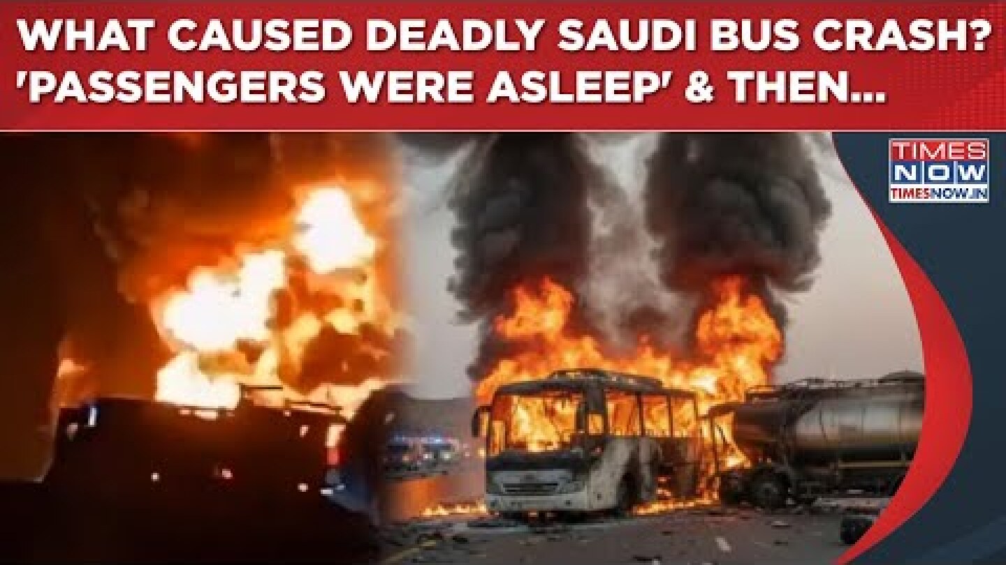 What Caused Saudi Arabia Bus Tragedy That Killed 40+ Indians? 'Passengers Were Asleep' And Then..