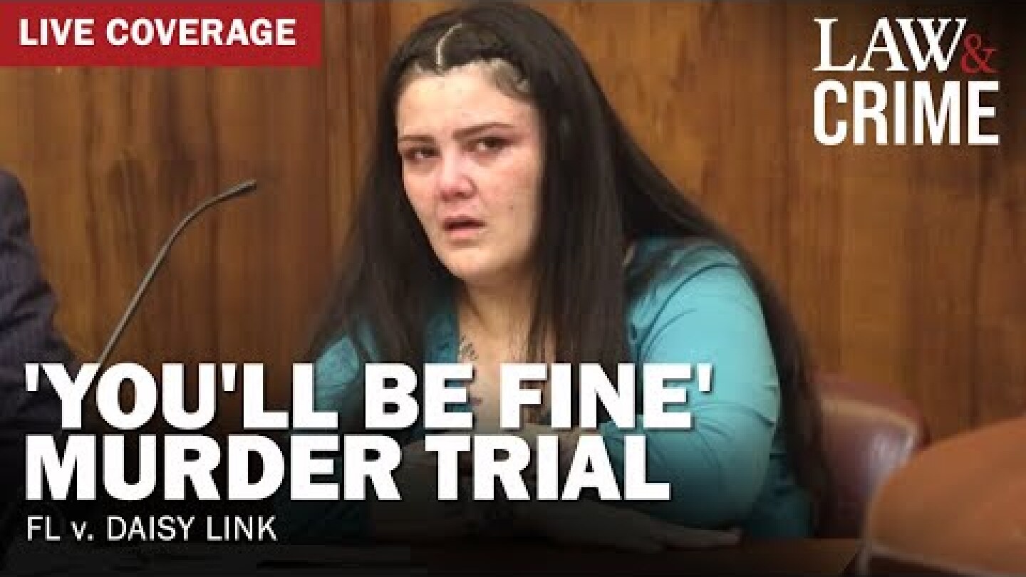 LIVE: 'You'll Be Fine' Murder Trial — FL v. Daisy Link — Day 1