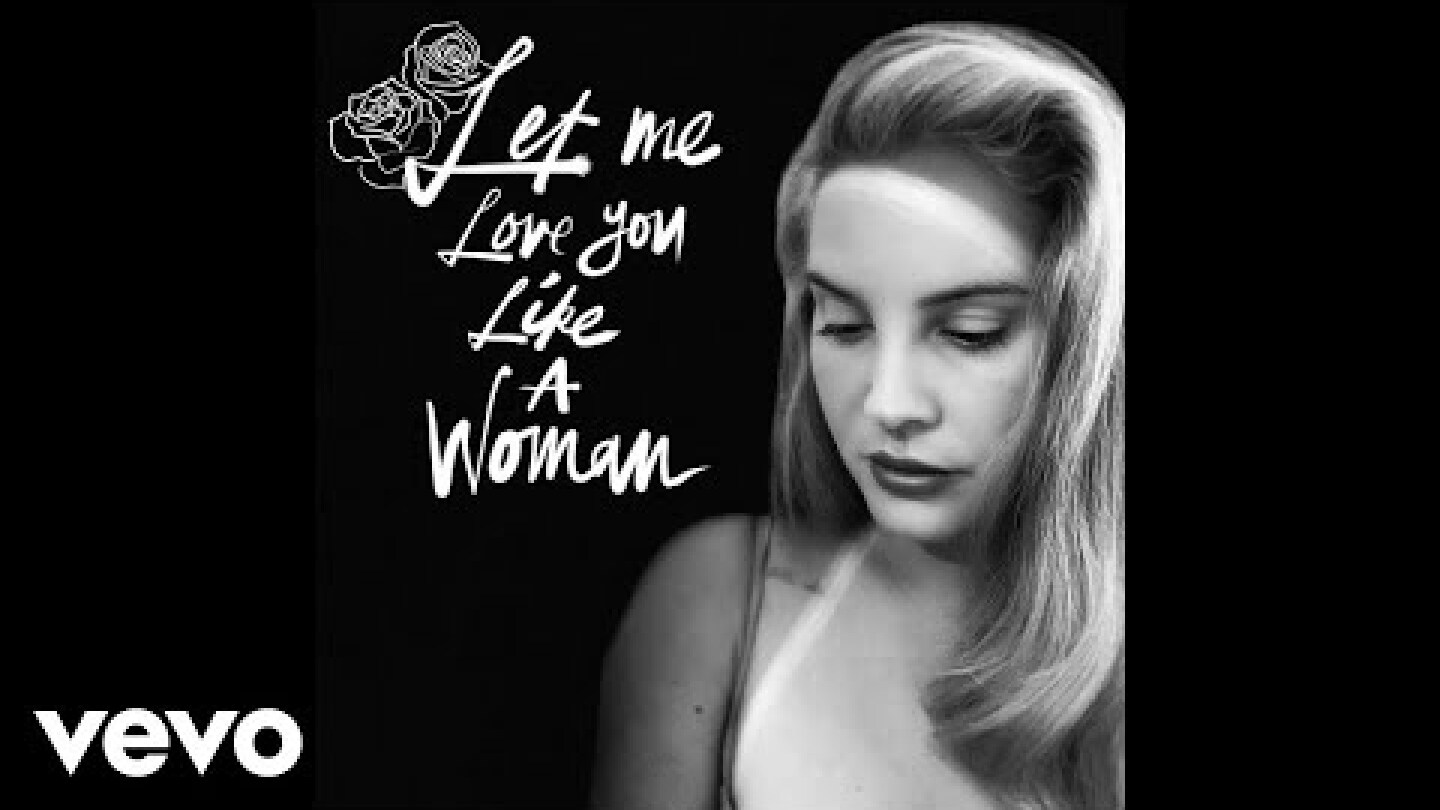 Lana Del Rey - Let Me Love You Like A Woman (Official Audio)