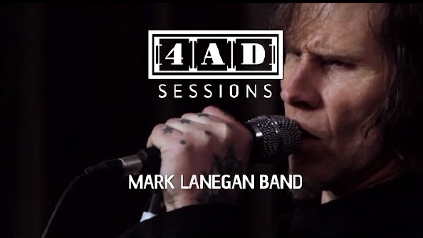 Mark Lanegan Band - 4AD Session