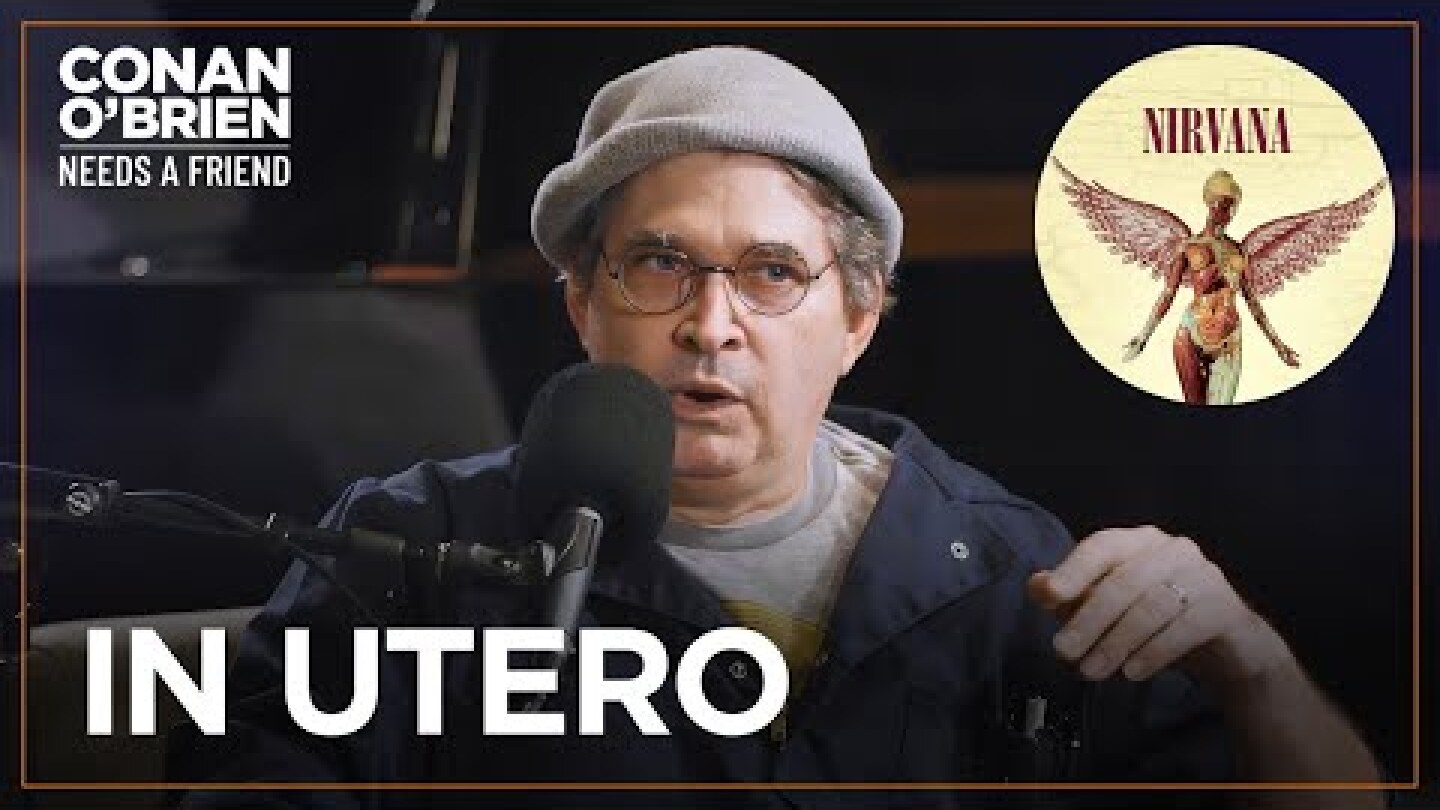 Steve Albini's "Conditions" For Becoming Nirvana's Producer | Conan O'Brien Needs A Friend