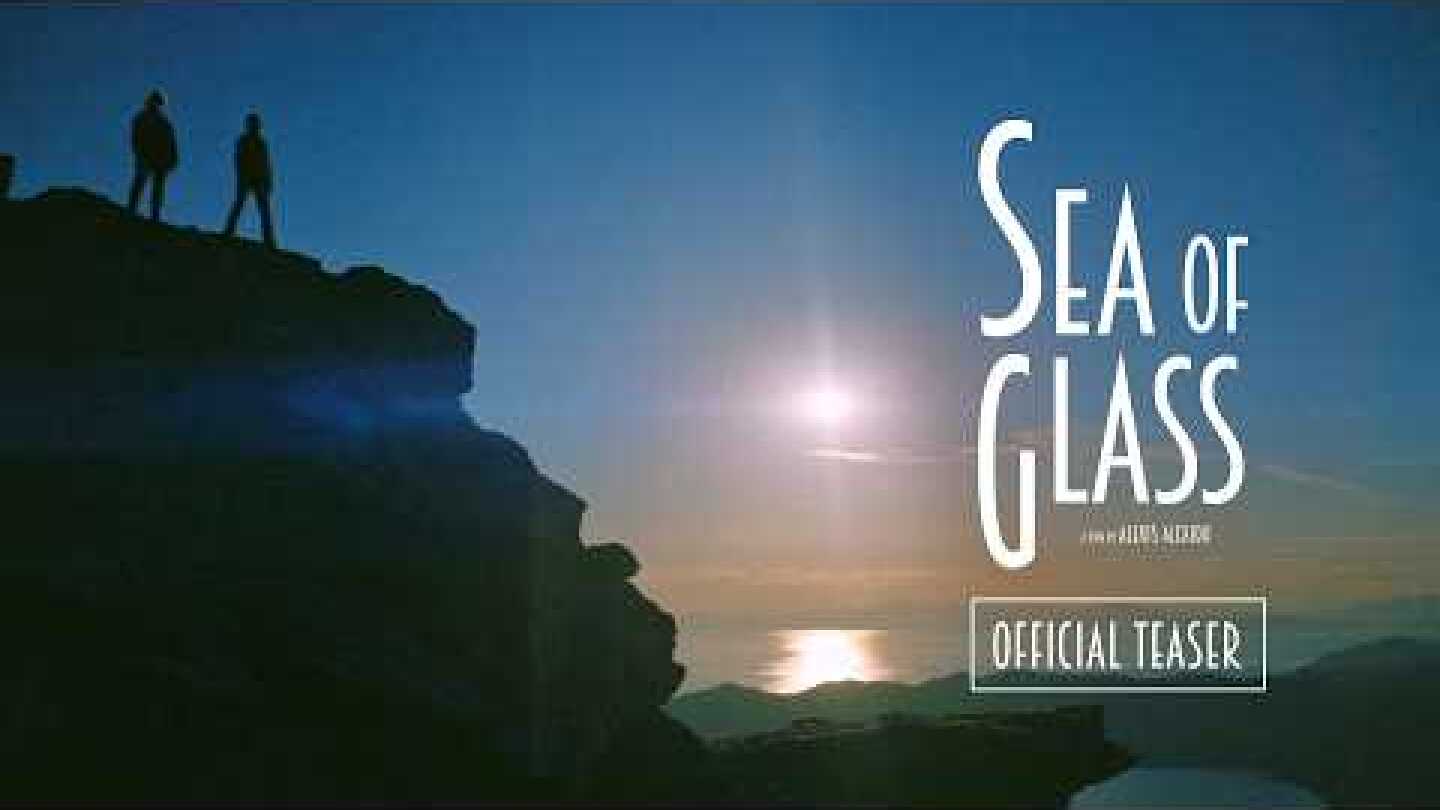 Sea of Glass (Official Teaser UHD)