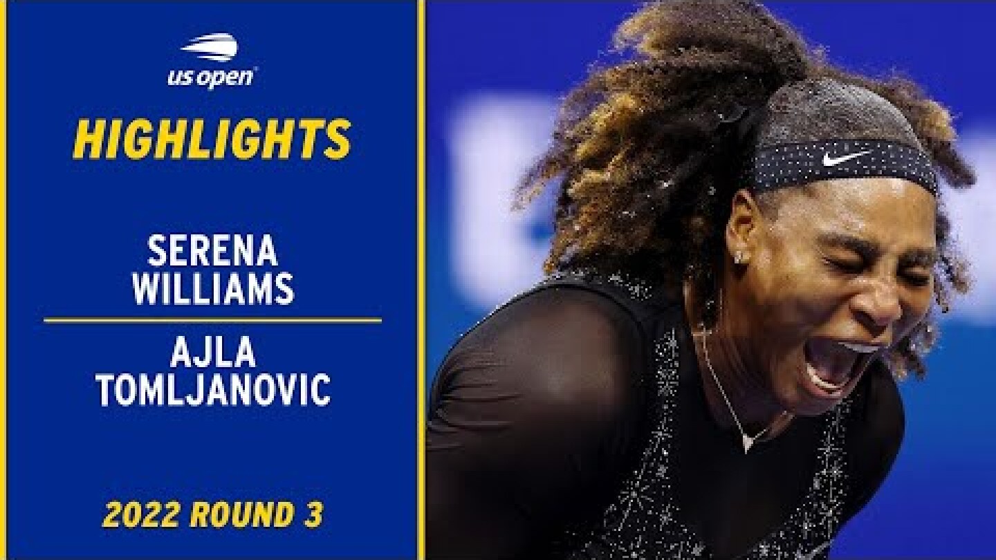 Serena Williams vs. Ajla Tomljanovic Highlights | 2022 US Open Round 3