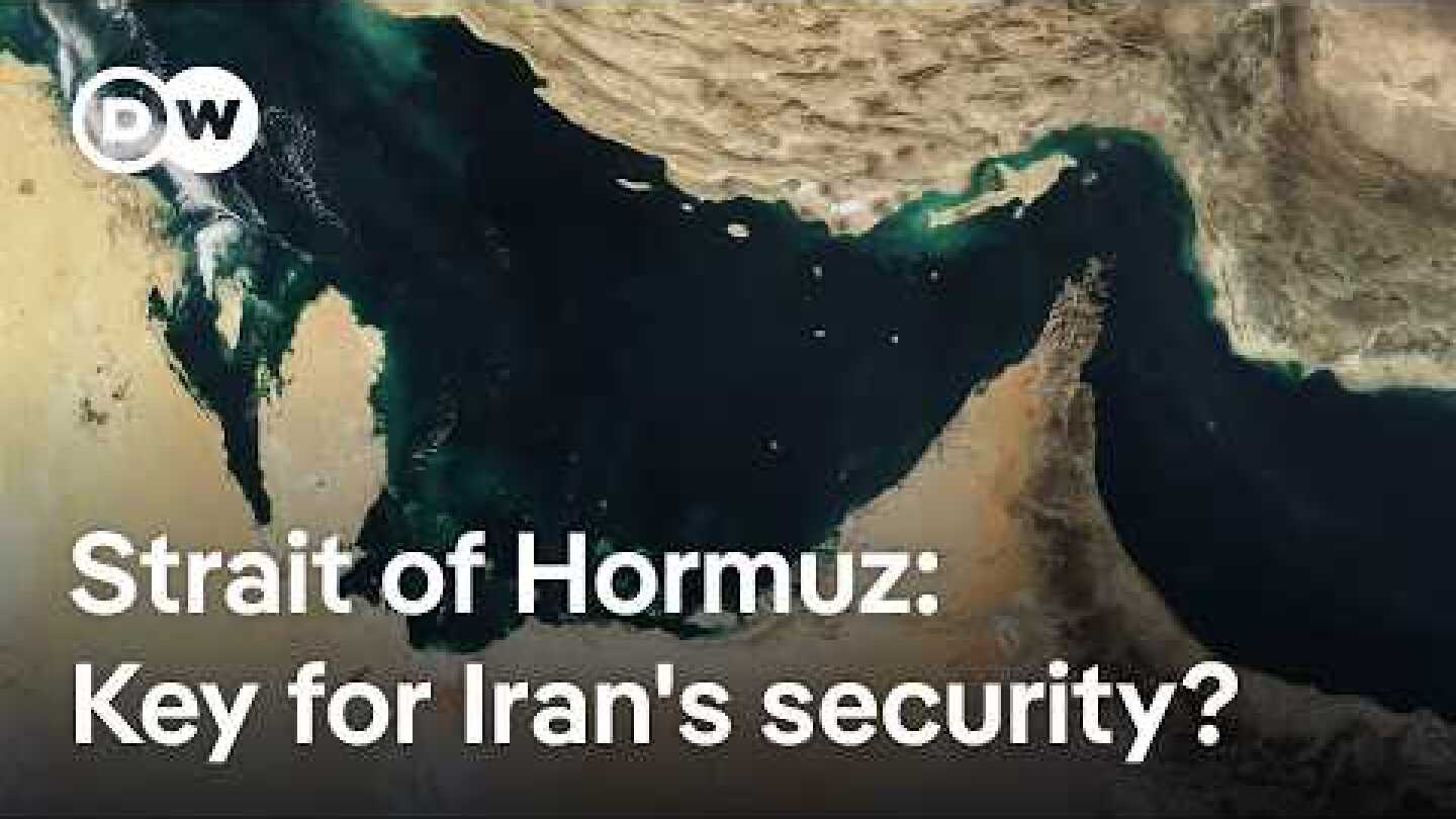 Why Iran's control over the Strait of Hormuz is crucial for the world economy | DW News